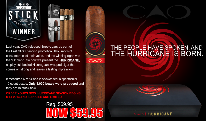 Last year, CAO released three cigars as part of the Last Stick Standing promotion. Thousands of consumers cast their votes, and the winning cigar was the O blend. So now we present the HURRICANE