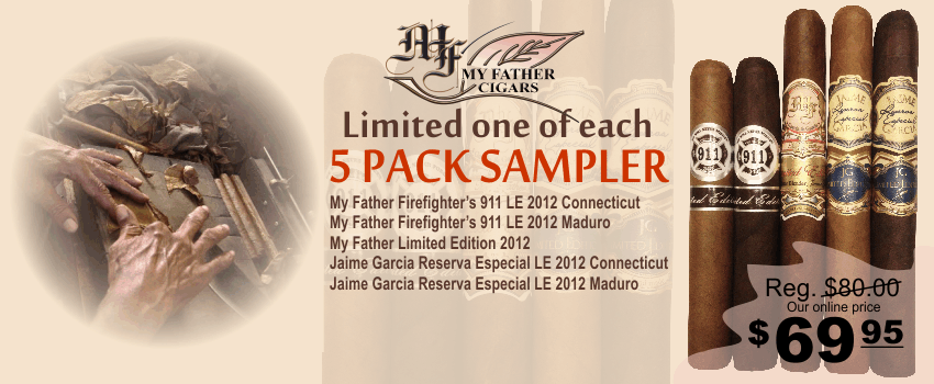 5 PACK SAMPLER INCLUDES:My Father Firefighters 911 LE 2012 Connecticut | My Father Firefighters 911 LE 2012 Maduro | My Father Limited Edition 2012Jaime Garcia Reserva Especial LE 2012 Connecticut | Jaime Garcia Reserva Especial LE 2012 Maduro